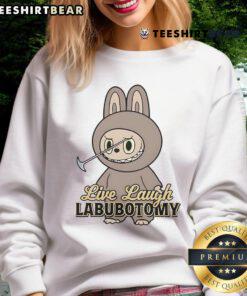 Funny Live Laugh Labubotomy Sweatshirt featuring quirky design and vibrant colors, perfect for casual wear and humor lovers.