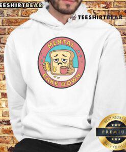 Funny Mental Bake Down Bread Hoodie featuring a humorous design for baking enthusiasts and comedy lovers.