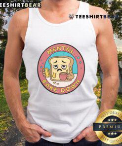 Funny Mental Bake Down Bread Tank Top featuring a humorous baking design perfect for baking enthusiasts and casual wear.