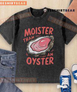 Funny Moisture Than An Oyster Washed T-Shirt featuring a humorous design, perfect for casual wear and ocean lovers.