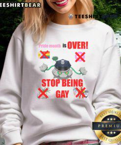 Funny Pokemon Pride Month Is Over Stop Being Gay sweatshirt featuring vibrant graphics and playful text for LGBTQ+ fans.