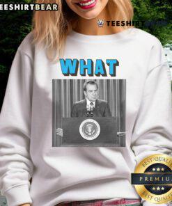 Alt Text: Humorous Richard Nixon sweatshirt featuring a witty quote, perfect for fans of quirky political apparel.