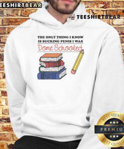 Alt Text: Funny hoodie with the phrase 'The Only Thing I Know Is Sucking Penis, I Was Dome Schooled' in bold lettering.