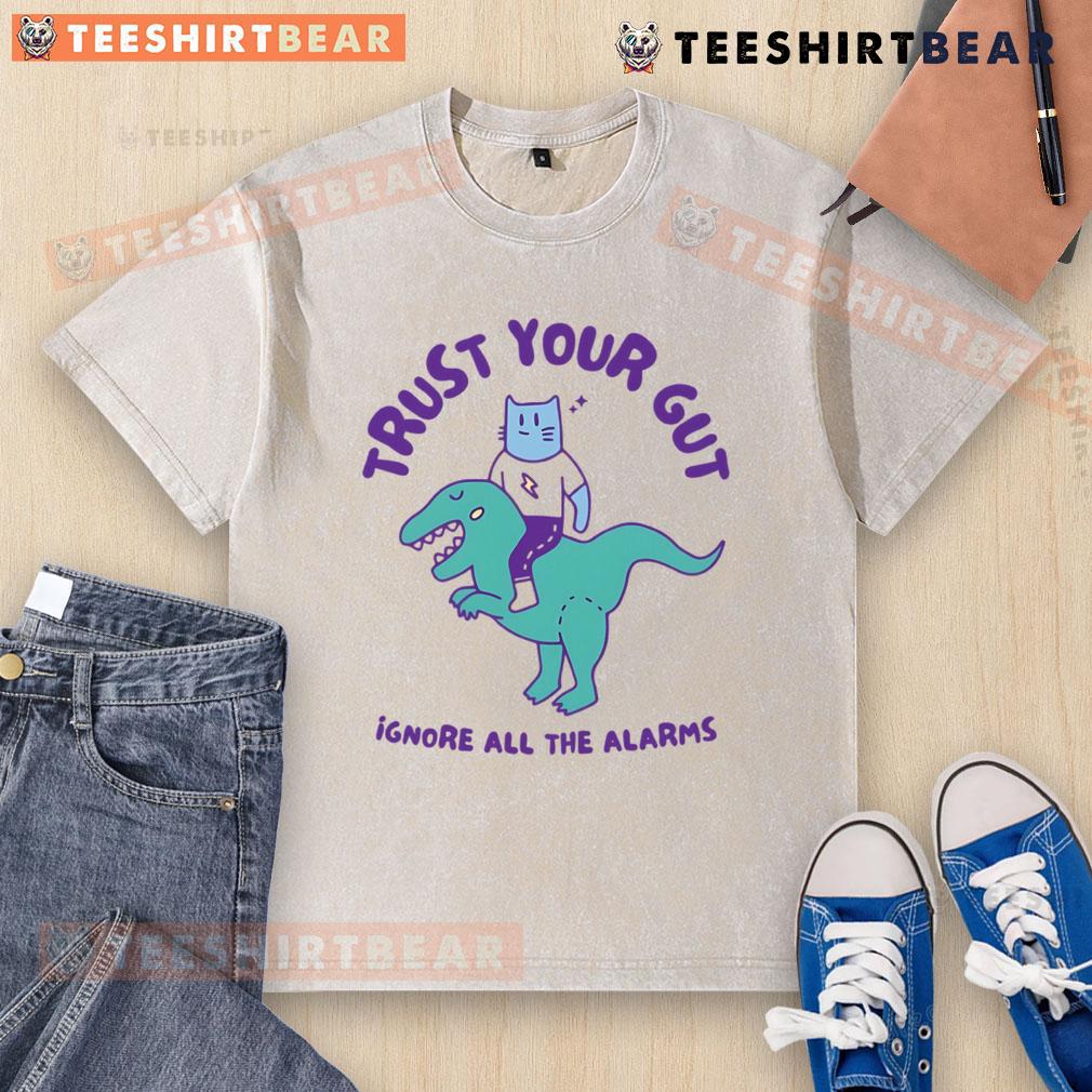 Funny Trust Your Gut Ignore All The Alarms washed t-shirt, featuring humorous text design on soft fabric.
