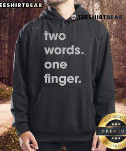 Alt Text: Funny Two Words One Finger Hoodie featuring a humorous graphic design, perfect for casual wear and making a statement.