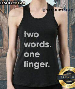 Funny Two Words One Finger Tank Top design, featuring a humorous graphic perfect for casual wear and making a statement.