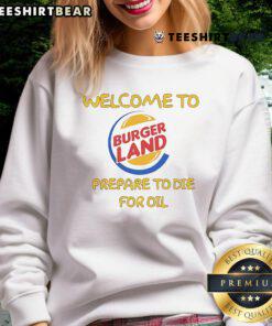 Funny 'Welcome to Burger Land' sweatshirt featuring humorous design, perfect for burger lovers and food enthusiasts.