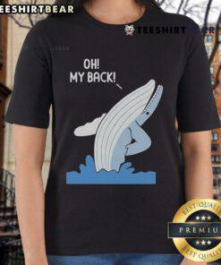 Funny Whale Oh My Back Ladies Tee featuring a playful whale design, perfect for ocean lovers and casual wear.