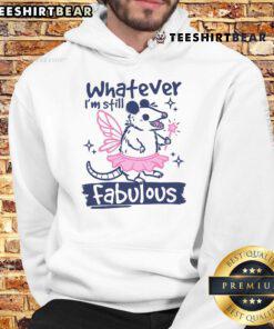 Funny 'Whatever I'm Still Fabulous' opossum hoodie design featuring a stylish opossum graphic and vibrant colors.