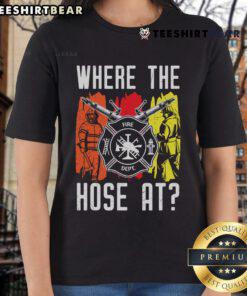 Funny firefighter-themed 'Where The Hose At' ladies tee, perfect for casual wear and showing off your firefighting spirit.