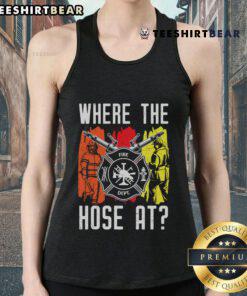 Funny firefighter dept tank top featuring the phrase 'Where The Hose At' in bold lettering, perfect for fire enthusiasts.