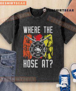 Alt Text: Funny firefighter department Where The Hose At washed t-shirt showcasing humor and style for fire service enthusiasts.