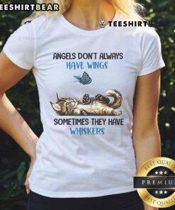 Good Angels Dont Always Have Wings, Sometimes They Have Whiskers Ladies Tee featuring a cute cat graphic design.