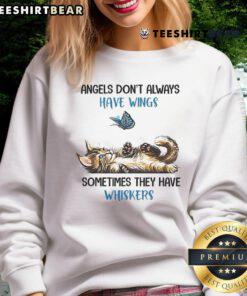 Cozy sweatshirt with the phrase 'Good Angels Dont Always Have Wings, Sometimes They Have Whiskers' featuring a cute cat design.
