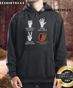 Good Baltimore Orioles hoodie featuring 'Rock Beats Scissors, Paper Beats Rock, Nothing Beats Orioles' design.
