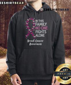 Good Breast Cancer Awareness hoodie featuring a butterfly and the message 'In This Family No One Fights Alone.'