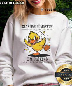 Good Duck Starting Tomorrow sweatshirt featuring a playful duck graphic and motivational text for a fun, casual look.