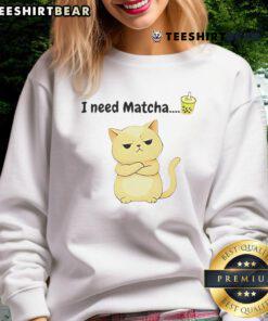 Cozy 'Good I Need Matcha' cat sweatshirt featuring a playful feline design, perfect for cat lovers and matcha enthusiasts.