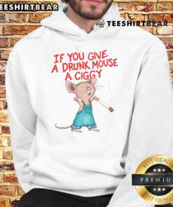 Good-If-You-Give-A-Drunk-Mouse-A-Ciggy-Hoodie featuring a quirky mouse graphic with a cigarette, perfect for fun streetwear.