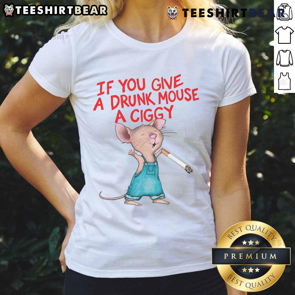 Good-If-You-Give-A-Drunk-Mouse-A-Ciggy Ladies Tee featuring a playful mouse graphic and vibrant colors, perfect for casual wear.