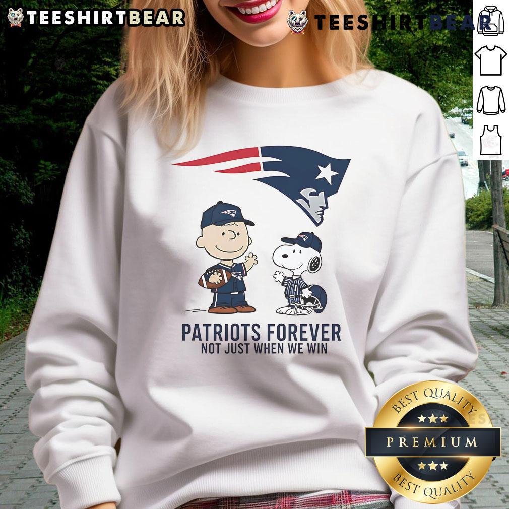 Good New England Patriots sweatshirt featuring Charlie Brown and Snoopy with 'Patriots Forever, Not Just When We Win' slogan.