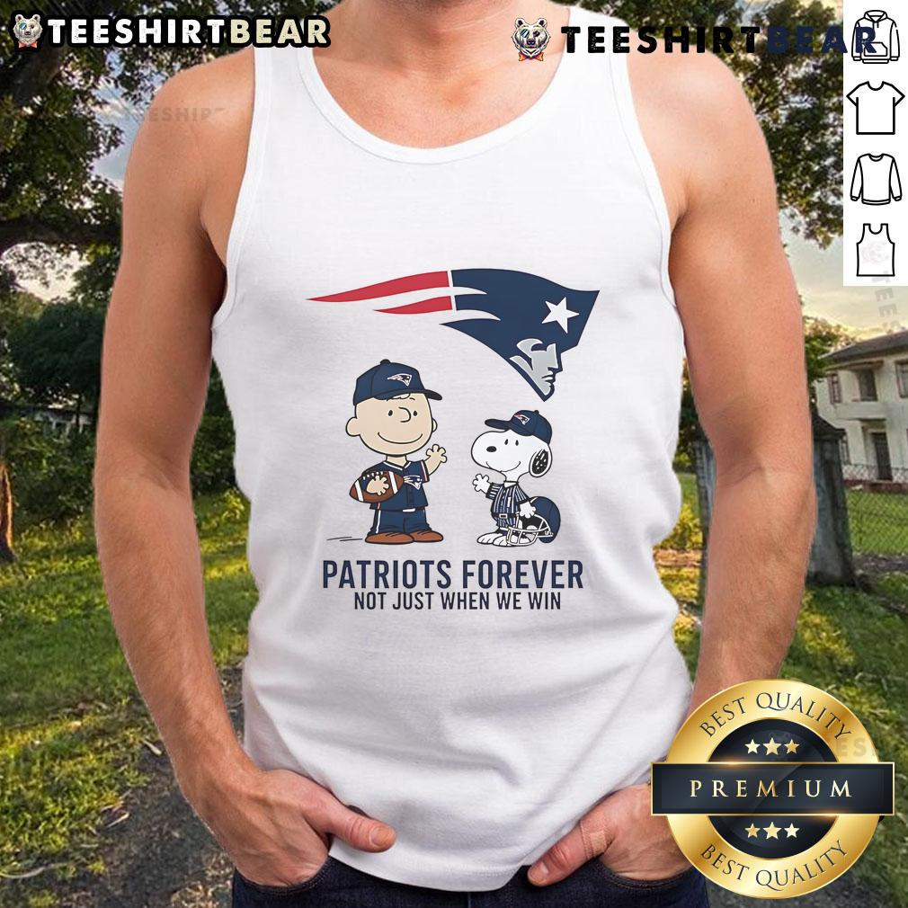 Good New England Patriots Charlie Brown Snoopy tank top with 'Patriots Forever, Not Just When We Win' slogan.