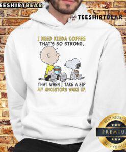 Good Snoopy and Charlie Brown hoodie featuring the phrase about strong coffee for dedicated fans of the Peanuts comic.