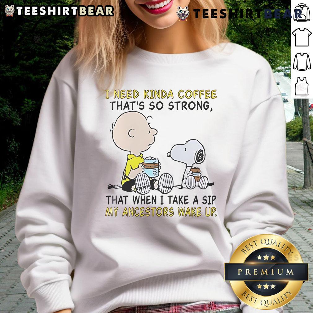 Good Snoopy and Charlie Brown sweatshirt featuring humorous coffee quote for coffee lovers and Peanuts fans.