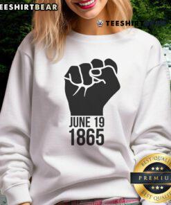 Hot June 19, 1865 Fist Sweatshirt featuring a bold design celebrating Juneteenth and African American heritage.