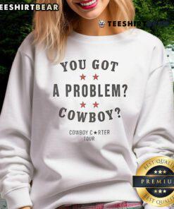 Beyonc sweatshirt featuring 'Nice You Got a Problem Cowboy' design, perfect for fans of stylish music apparel.
