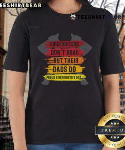 Proud Firefighters Dad ladies tee featuring 'Firefighters Don't Brag, But Their Dads Do' design in vibrant colors.
