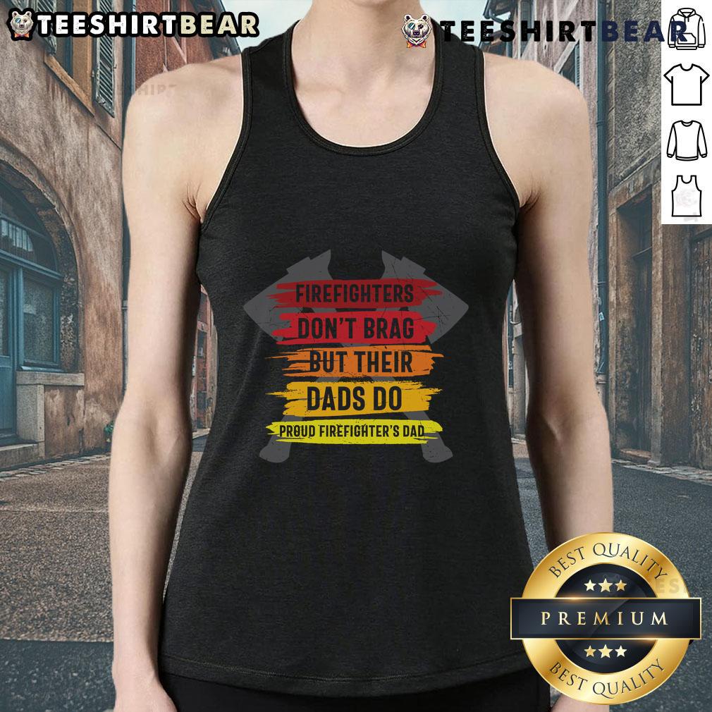 Proud Firefighters Dad tank top featuring 'Firefighters Don't Brag But Their Dads Do' design in bold letters.