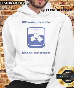 Official Ice Belongs In Drinks Not On Our Streets Hoodie featuring a bold graphic design and comfortable fit.