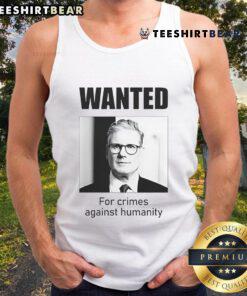 Keir Starmer wanted for crimes against humanity tank top design featuring bold graphics and political commentary.