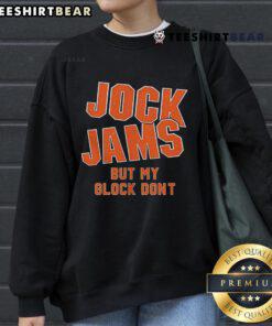Alt Text: Premium Jock Jams 'But My Glock Don't' sweatshirt featuring a stylish design perfect for casual wear.