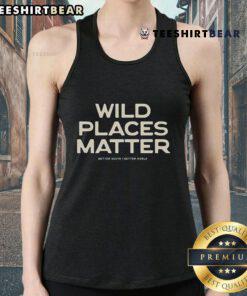 Premium Official Wild Places Matter tank top in a stylish design, promoting a better South and a better world.