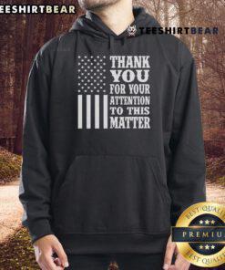 Premium American Flag hoodie with 'Thank You For Your Attention To This Matter' slogan, perfect for patriotic wear.