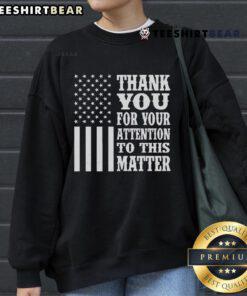 Premium Thank You For Your Attention American Flag Sweatshirt featuring a vibrant flag design on a comfortable fabric.