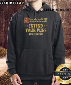 Premium hoodie featuring 'Those Who Say No Pun Intended Are Weak' design, perfect for pun lovers and humor enthusiasts.