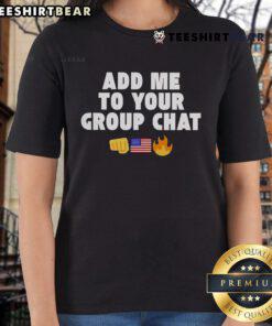 Top Add Me To Your Group Chat America Ladies Tee featuring a stylish graphic design perfect for casual wear.