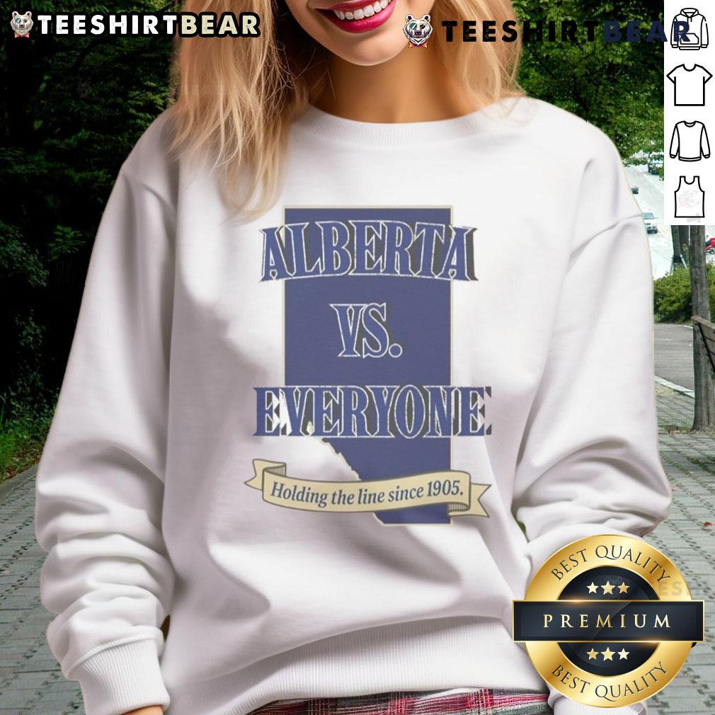 Top Alberta Vs Everyone sweatshirt featuring 'Holding The Line Since 1905' design, perfect for proud Albertans.