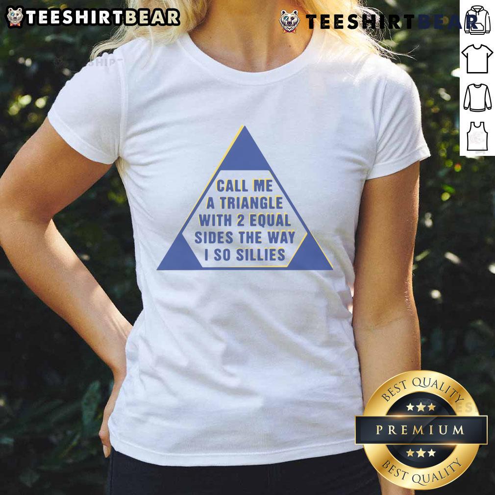 Top Call Me A Triangle Tee featuring a playful design with 2 equal sides, perfect for silly ladies who love geometry.