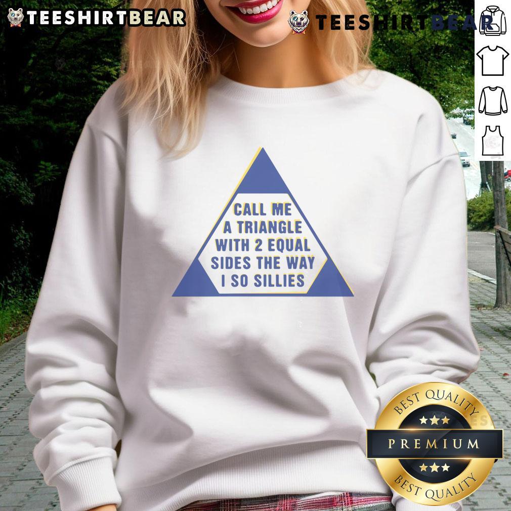 Cozy sweatshirt featuring 'Call Me a Triangle' design with two equal sides, perfect for playful fashion lovers.