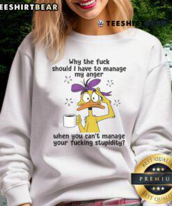 Top Duck sweatshirt featuring the phrase about managing anger and stupidity, perfect for humor and casual wear.