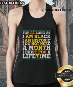 Black tank top with the phrase As long as I am Black, I am historic showcasing pride and heritage. Perfect for all-year wear.