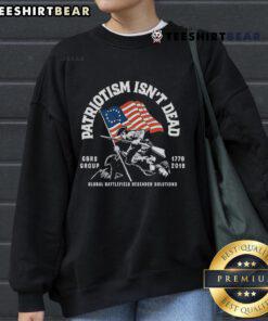 Patriotism Isn't Dead sweatshirt featuring the American flag, celebrating 1776-2019 by Top Global Battlefield Research Solutions.