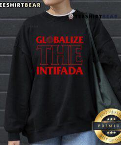 Top Globalize The Intifada Sweatshirt featuring bold graphics and a comfortable fit for activism and streetwear enthusiasts.
