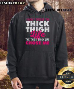 Cozy hoodie featuring 'I Didn't Choose The Thick Thigh Life, The Thick Thigh Life Chose Me' design for fashion lovers.