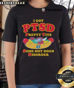Funny ladies tee featuring 'Top I Got PTSD, Pretty Tits, and Some Hot Dogs Disorder' graphic design for casual wear.