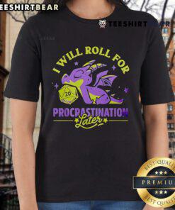 Lazy dragon ladies tee featuring 'Top I Will Roll for Procrastination Later' design, perfect for casual wear.
